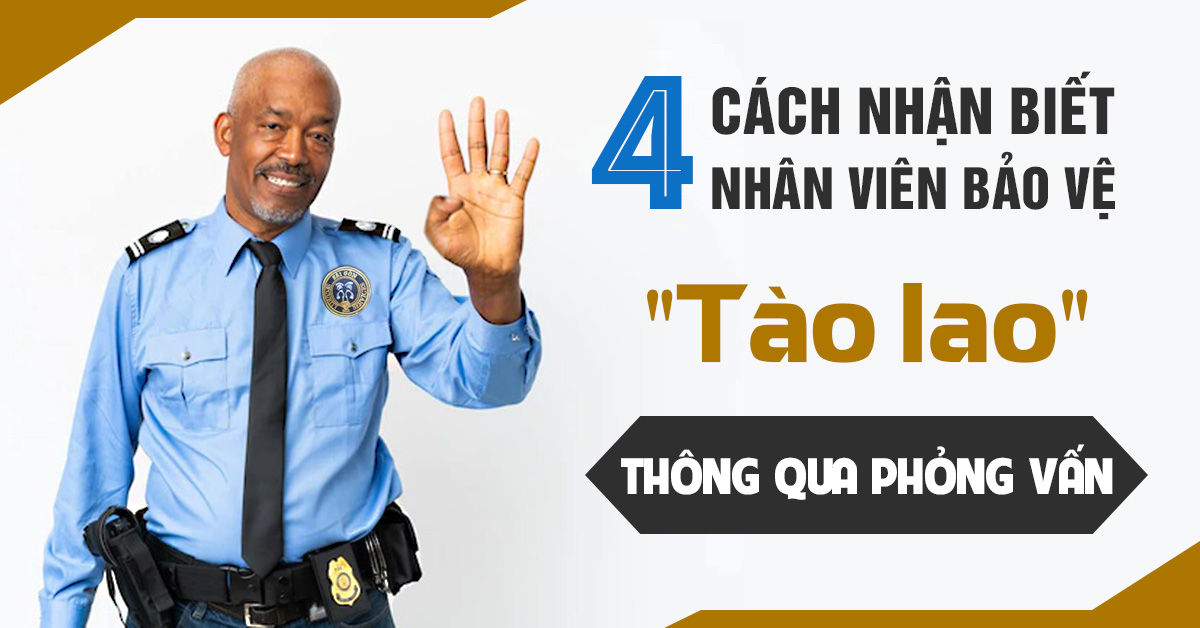 4 CÁCH NHẬN BIẾT NHÂN VIÊN BẢO VỆ 