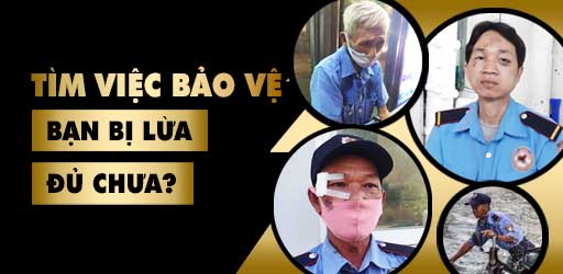 Tìm việc bảo vệ, bạn bị lừa đủ chưa?