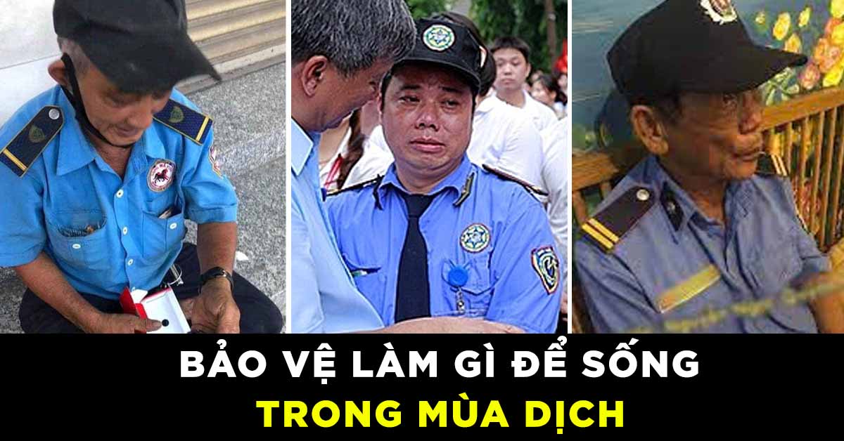 BẢO VỆ THẤT NGHIỆP - LÀM GÌ ĐỂ SỐNG SÓT QUA MÙA DỊCH NÀY?