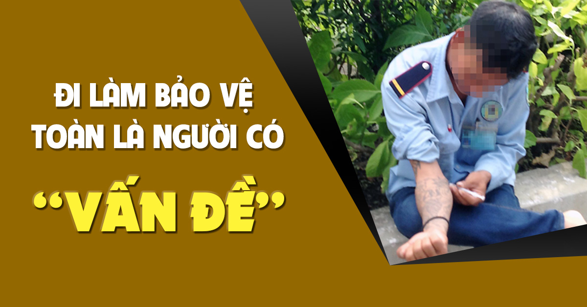 Đi làm bảo vệ toàn người có 