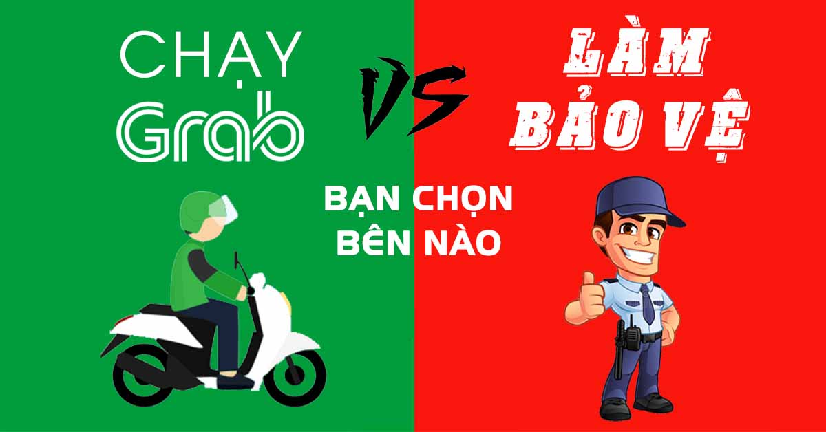 Bạn chọn chạy Grab hay l&agrave;m nh&acirc;n vi&ecirc;n bảo vệ