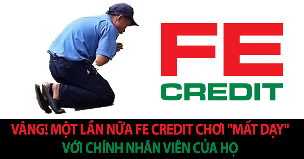 FE Credit chơi mất dạy với chính nhân viên của mình