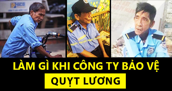 L&agrave;m g&igrave; khi bị c&ocirc;ng ty bảo vệ lừa đảo nợ quỵt lương