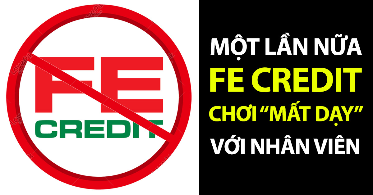 VÂNG! MỘT LẦN NỮA. FE CREDIT CHƠI 