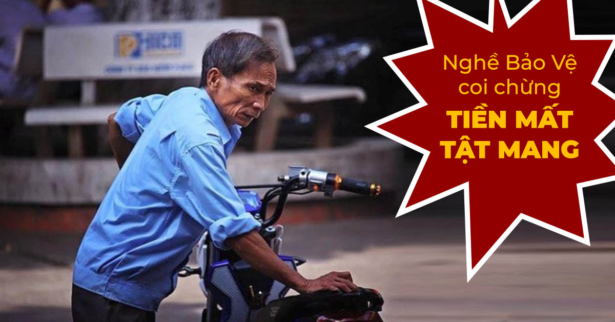 Nghề bảo vệ coi chừng tiền mất tật mang