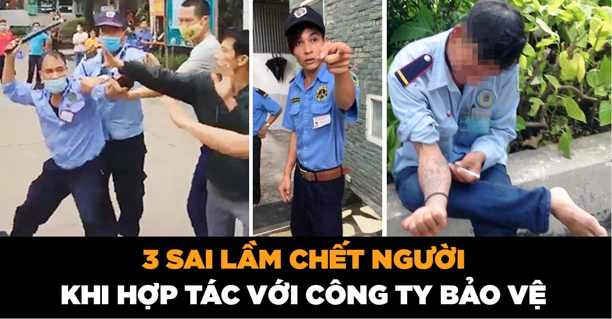 4 SAI LẦM CHẾT NGƯỜI KHI HỢP TÁC VỚI CÔNG TY BẢO VỆ