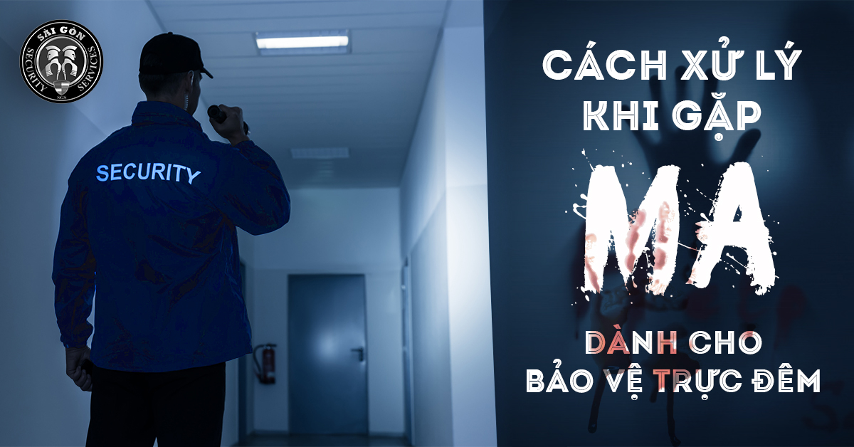 Cách Xử Lý Tình Huống Khi Gặp Ma Cho Bảo Vệ Đêm