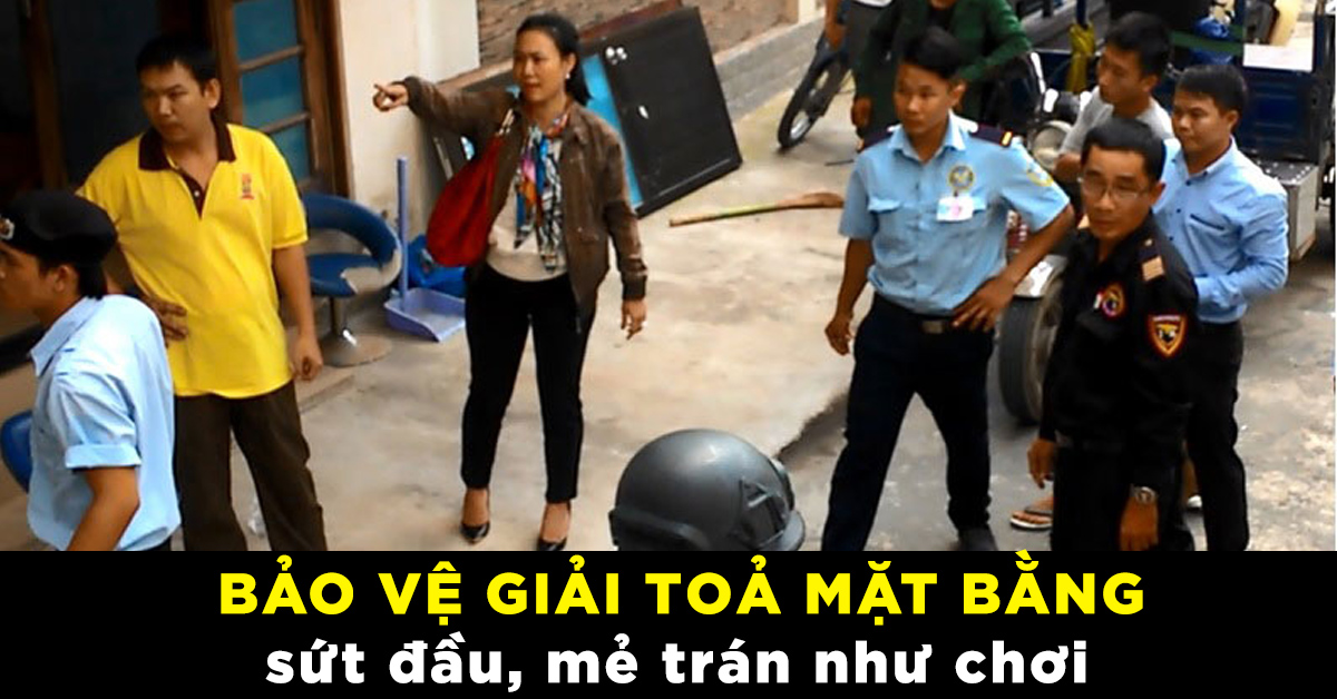 Bảo vệ giải toả mặt bằng. Cẩn thận 'sứt đầu mẻ trán' như chơi