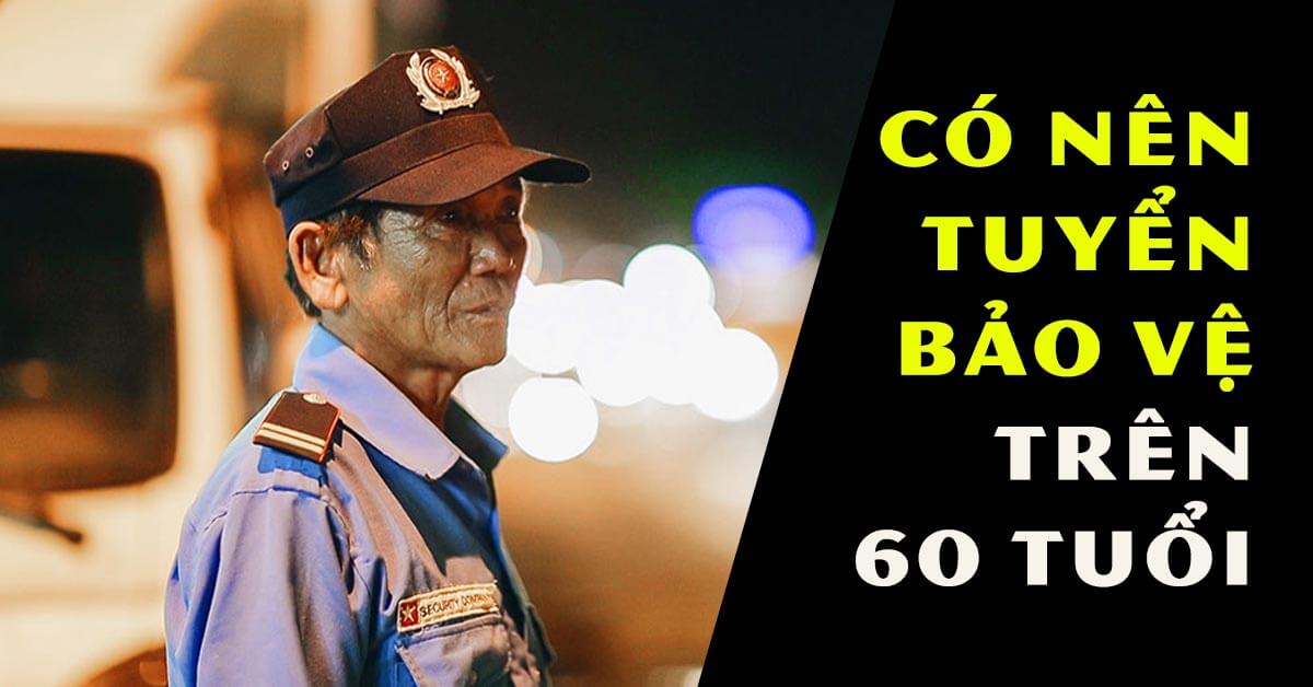 Có nên tuyển bảo vệ trên 60 tuổi