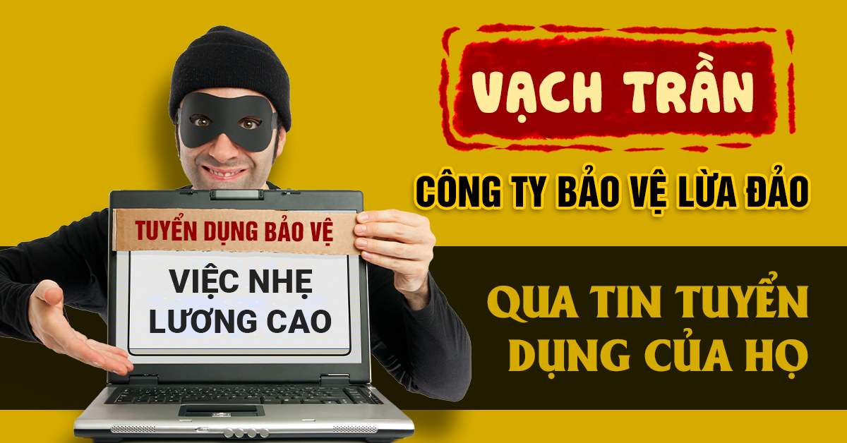 VẠCH TRẦN CÔNG TY BẢO VỆ LỪA ĐẢO - THÔNG QUA TIN TUYỂN DỤNG CỦA HỌ