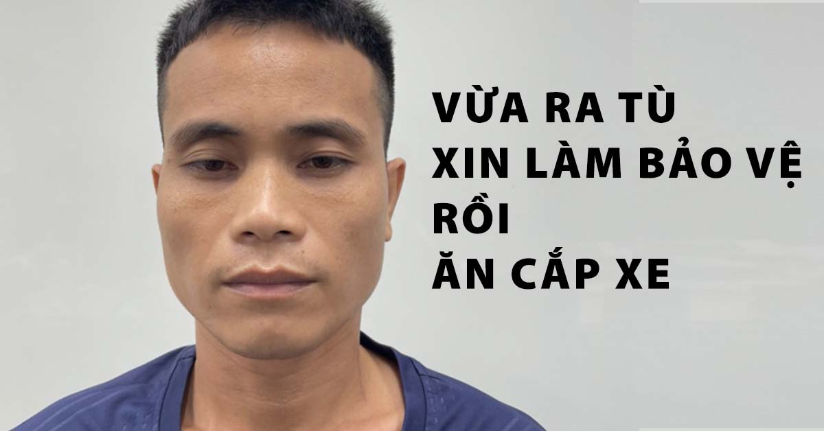 Vừa ra tù, xin làm bảo vệ rồi trộm xe máy